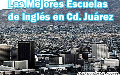 Las MEJORES Escuelas de Inglés en CD Juárez